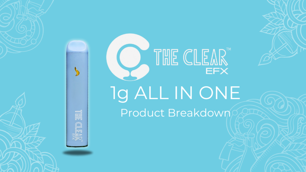 The CLEAR EFX 1g All in One vape pen