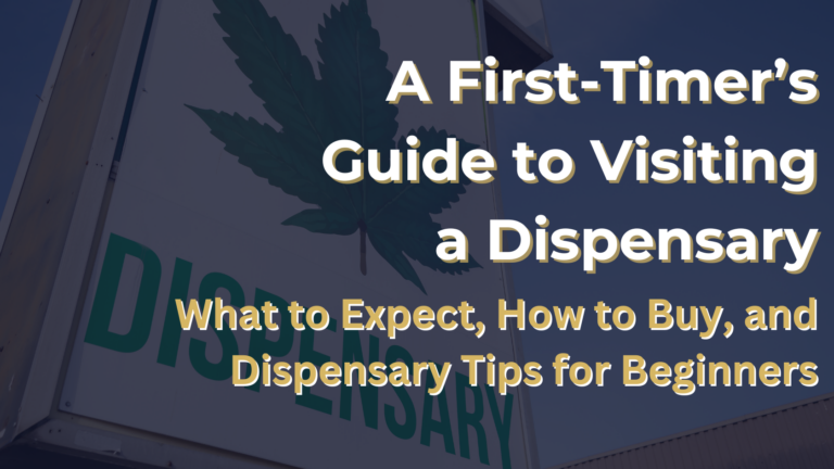 A First-Timer's Guide to Visiting a Dispensary, What to expect, how to buy and dispensary tips for beginners.