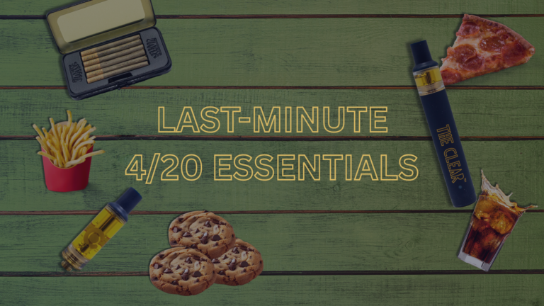 Last minute 4/20 essentials guide, blog from The Clear Brands