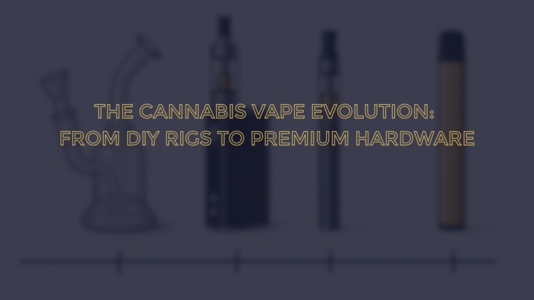 The cannabis vape evolution from DIY rigs to premium hardware blog post