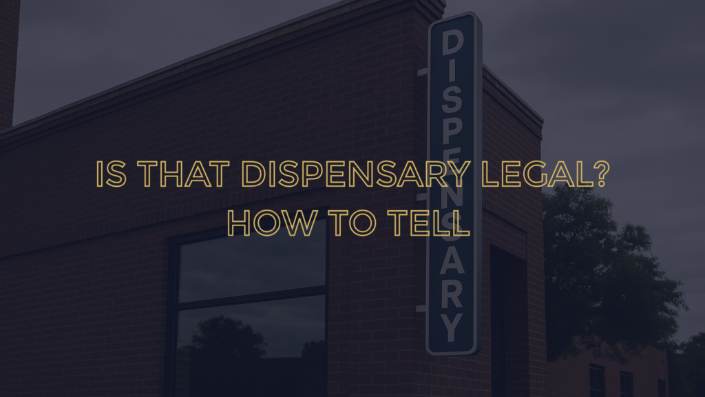 How to tell if a dispensary is legal, the clear brands blog