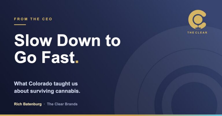 The Clear Brands, From the CEO: Slow Down to Go Fast