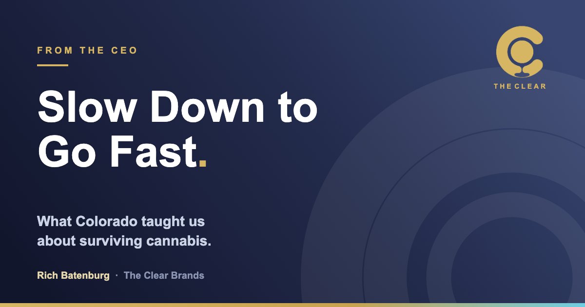 The Clear Brands, From the CEO: Slow Down to Go Fast